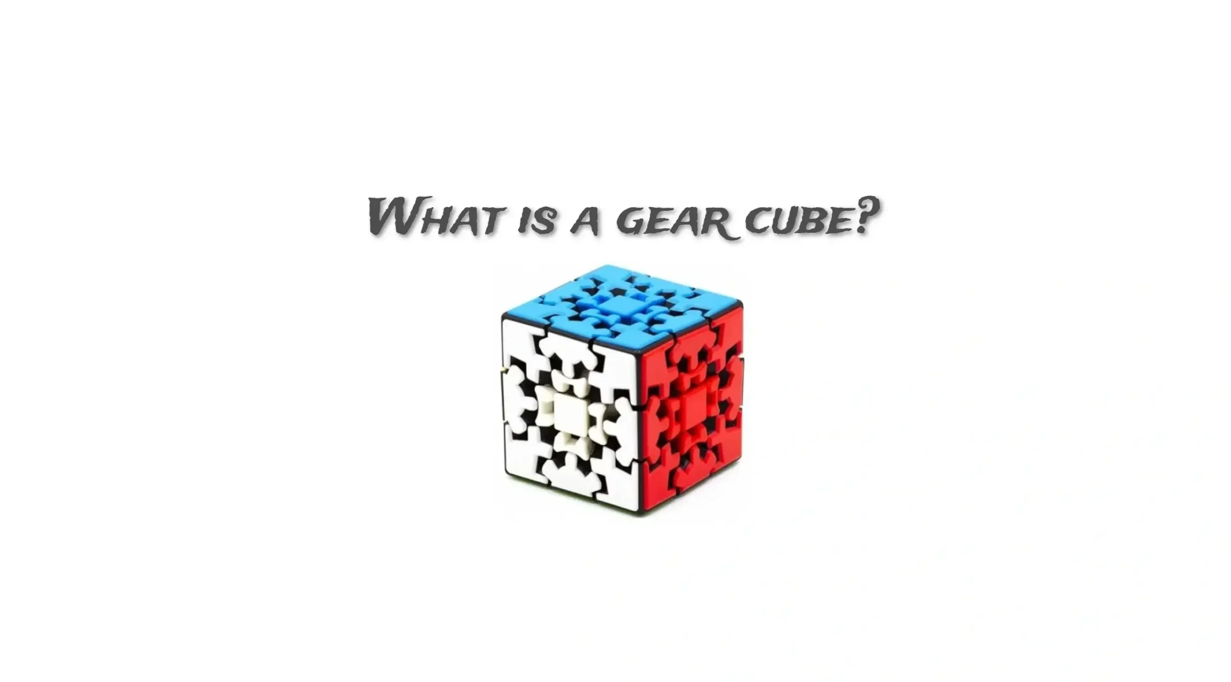 What is a gear cube?